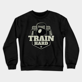 Train Hard: Elevate Your Workouts with Intense Training Sessions Crewneck Sweatshirt